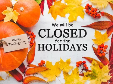 We will be closed on the Holidays